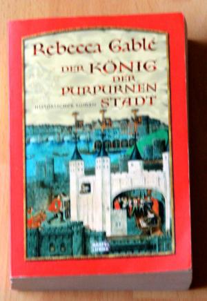 gebrauchtes Buch – Rebecca Gablé – Der König der purpurnen Stadt