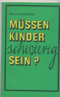 gebrauchtes Buch – Harry Schönfelder – Müssen Kinder schwierig sein; 4.Aufl.