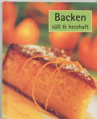 Backen - Süß und herzhaft - frisch aus dem Backofen