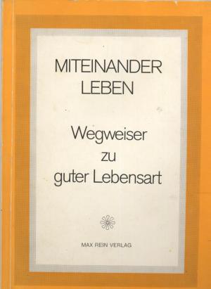 Miteinander Leben -Wegweiser zu guter Lebensart