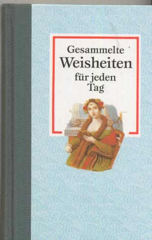 gebrauchtes Buch – Gesammelte Weisheiten für jeden Tag