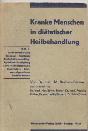 Kranke Menschen in diätetischer Heilbehandlung, Teil V:Arterienverkalkung Basedow Heufieber Kieferhöhlenvereiterung Psychische Erschöpfung Spinale Kinderlähmung Tuberkulose Zahnwurzelgranulome Zuckerkrankheit