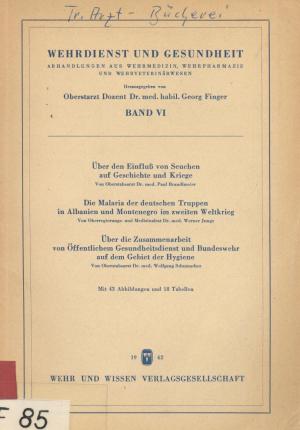 antiquarisches Buch – Finger, Georg Prof – Wehrdienst und Gesundheit. Abhandlungen aus Wehrmedizin, Wehrpharmazie und Wehrveterinärwesen. Band VI Übeer den Einfluß von Seuchen auf Geschichte und Kriege Die Malria der deutschen Truppen in Albanien und Montenegro im zweiten Weltkrieg Über die Zusamm