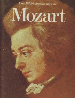 Mozart - eine Bildbiographie in Farbe