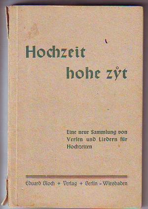 Hochzeicht hohe zyt - Hochzeit hohe Zeit; Eine Sammlung alter und neuer Verse und Lieder für grüne, silberne und goldene Hochzeiten - Den Umschlag zeichnete Gerhard Berthold