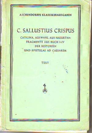 c sallustius crispis catilina auswahl aus iugurtha fragmente aus Buch I - IV der Historien und EPISTULAE AD CAESARREM