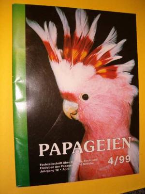 Papageien Fachzeitschrift über Haltung ,Zucht u nd Freileben der Papageien und Sittiche 4/99