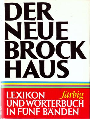 Der Neue Brockhaus. Lexikon und Wörterbuch in fünf Bänden und einem Atlas. Band 1: A-Eic.