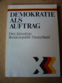 Demokratie als Auftrag - Drei Jahrzehnte Bundesrepublik