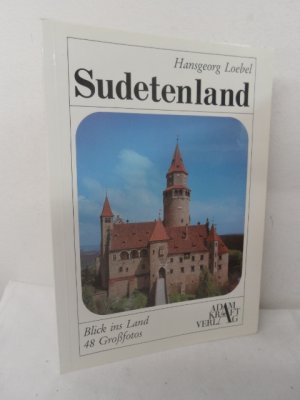 Sudetenland : in Europas Mitte. Blick ins Land ; Bd. 4