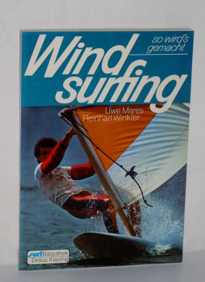 gebrauchtes Buch – Uwe Mares und Reinhardt Winkler – Windsurfing 'so wird's gemacht'