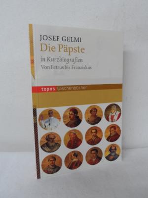 Die Päpste in Kurzbiografien - Von Petrus bis Franziskus