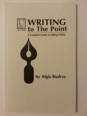 Writing to the Point. A Complete Guide to Selling Fiction