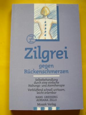 gebrauchtes Buch – Greissing, Hans / Zillo – Zilgrei gegen Rückenschmerzen. Selbstbehandlung durch eine einfache Haltungs- und Atemtherapie.