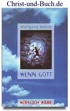 gebrauchtes Buch – Wolfgang Bühne – Wenn Gott wirklich wäre