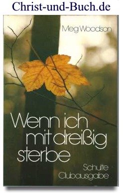 gebrauchtes Buch – Meg Woodson – Wenn ich mit dreißig sterbe