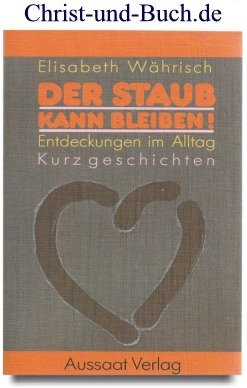 Der Staub kann bleiben