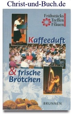 gebrauchtes Buch – Margarete Behrens – Kaffeeduft und frische Brötchen Frühstückstreffen für Frauen