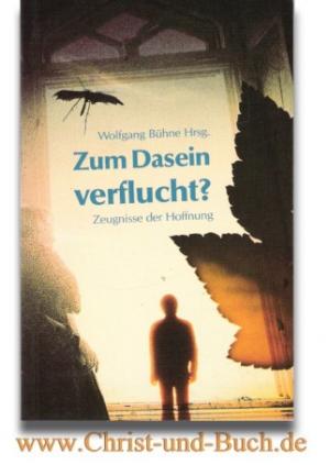 gebrauchtes Buch – Wolfgang Bühne – Zum Dasein verflucht - Zeugnisse der Hoffnung