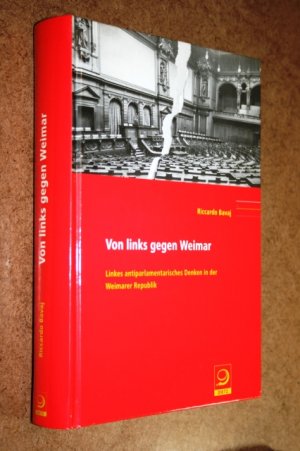 gebrauchtes Buch – Riccardo Bavaj – Von links gegen Weimar - Linkes antiparlamentarisches Denken in der Weimarer Republik