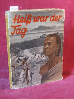 Heiß war der Tag. Das Kolonialbuch für das junge Deutschland. Unter Mitarbeit zahlreicher Kolonialkämpfer aus Krieg und Frieden herausgegeben von Hans […]