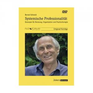 Systemische Professionalität / 3 DVD, Bernd Schmid, Konzepte für Beratung, Organisation und Psychotherapie : ein 3-tägiges Seminar, Bad Homburg 2008