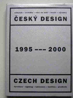 Czech Design 1995-2000. -Furniture, Lighting, Tableware, Textiles, Products-