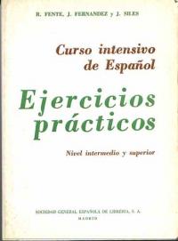 Curso Intensivo De Espanol: Ejercicios Practicos - Nivel Intermedio Y Superior