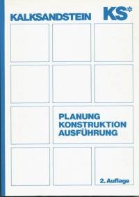 gebrauchtes Buch – Brechner, H. / K – Kalksandstein. -Planung Konstruktion Ausführung- Ein Nachschlagewerk für Architekten, Ingenieure, Bauausführende und Studierende