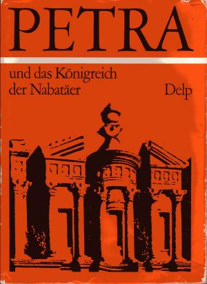 PETRA und das Königreich der Nabatäer. Lebensraum, Geschichte und Kultur eines arabischen Volkes der Antike. (ISBN 3518578294)