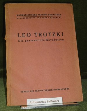 Die permanente Revolution., [1. deutsche Ausgabe, Kommunistische Aktions-Bibliothek herausgegeben von Franz Pfemfert].