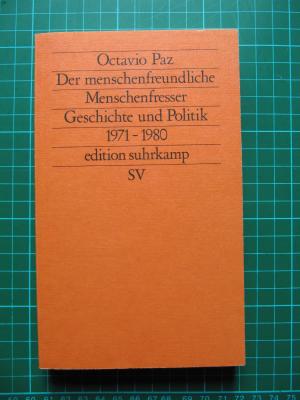 gebrauchtes Buch – Octavio Paz – Der menschenfreundliche Menschenfresser - Geschichte und Politik 1971–1980