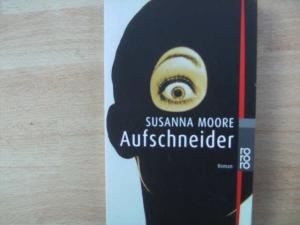 gebrauchtes Buch – Susanna Moore – Aufschneider