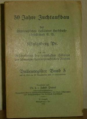 50 Jahre Zuchtaufbau der Ostpreußischen Holländer Herdbuch-Gesellschaft E.V.. Mit einer Beschreibung der wichigsten Stämme des schwarzweißen ostpreußischen […]