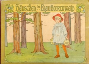 Hänschen im Blaubeerwald., Ein neues Bilderbuch von Elsa Beskow. Mit Reimen von Karsten Brandt.