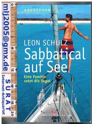 gebrauchtes Buch – Leon Schulz – Sabbatical auf See. Eine Familie setzt die Segel. Abenteuer