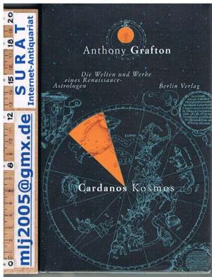 Cardanos Kosmos. Die Welten und Werke eines Renaissance-Astrologen.