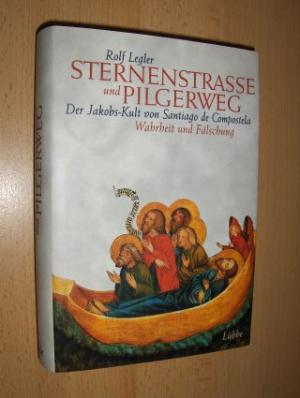 gebrauchtes Buch – Pilgerreisen/Jakobsweg/Religion/Theologie/Kunst/Kunstgeschichte/Ortskunde/Landeskunde/Compostella/Bedeutungen/Geisteswissenschaften/Fotografie - Legler, Rolf – STERNENSTRASSE und PILGERWEG. Der Jabobs-Kult von Santiago de Compostela - Warheit und Fälschung.