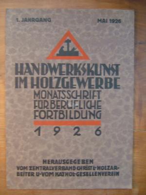 Handwerkskunst im Holzgewerbe. Monatsschrift für berufliche Fortbildung. 1. Jahrgang, Mai 1926