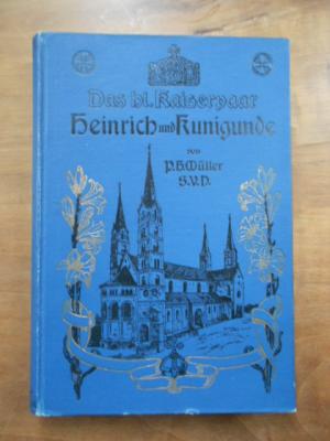 Das heilige Kaiserpaar Heinrich und Kunigunde. In seinem tugendreichen und verdienstvollen Leben quellenmäßig dargestellt