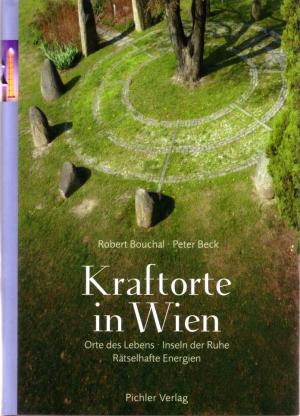 Kraftorte in Wien. Orte des Lebens - Inseln der Ruhe - Rätselhafte Energien