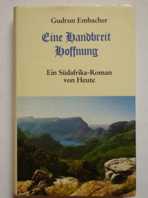 gebrauchtes Buch – Gudrun Embacher – Eine Handbreit Hoffnung. Ein Südafrika-Roman von Heute gebrauchtes Buch – Gudrun Embacher – Eine Handbreit Hoffnung. Ein Südafrika-Roman von Heute