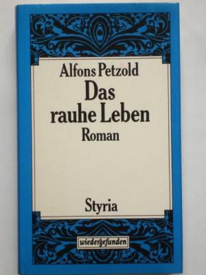 gebrauchtes Buch – Alfons Petzold – Das rauhe Leben. Der Roman eines Menschen [Reihe »wiedergefunden«]