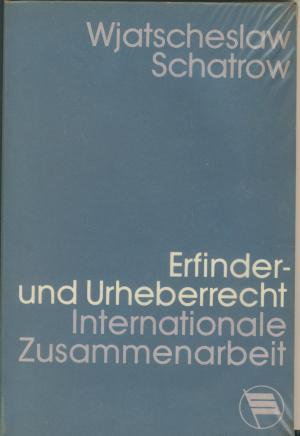 gebrauchtes Buch – Wjatscheslaw Schatrow – Erfinder- und Urheberrecht. Internationale Zusammenarbeit