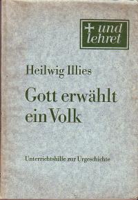 antiquarisches Buch – Heilwig Illies – Gott erwählt ein Volk. Unterrichtshilfe zur Urgeschichte