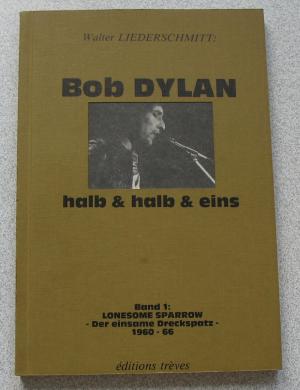 Bob Dylan halb & halb & eins / Lonesome sparrow. Der einsame Dreckspatz. 1960-66