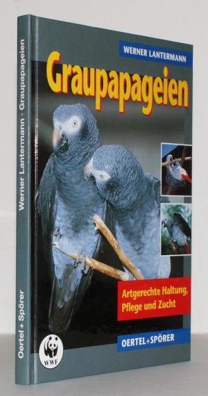 gebrauchtes Buch – Werner Lantermann – Graupapageien. Psittacus erithacus Linné 1758. Artgerechte Haltung, Pflege und Zucht. Nachahmungsvermögen und andere "Intelligenzleistungen". Tier-Mensch-Beziehung. Psychische Erkrankungen.