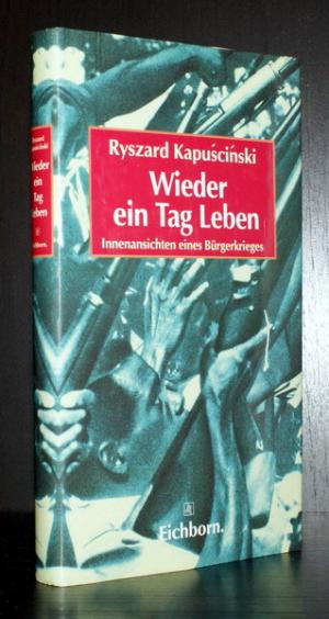 Wieder ein Tag Leben. Innenansichten eines Bürgerkrieges. Aus dem Polnischen von Martin Pollack. [WIDMUNGSEXEMPLAR an Michael Zeeman].