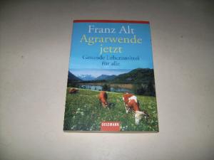 gebrauchtes Buch – Franz Alt – Agrarwende jetzt. Gesunde Lebensmittel für alle.