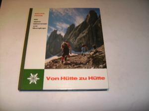 Von Hütte zu Hütte. 100 alpine Höhenwege und Übergänge.